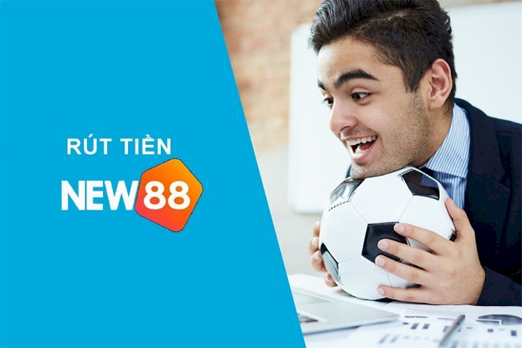 Hướng dẫn chi tiết cách cách rút tiền tại nhà cái New88 nhanh chóng